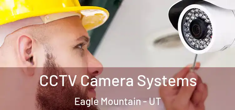 CCTV Camera Systems Eagle Mountain - UT