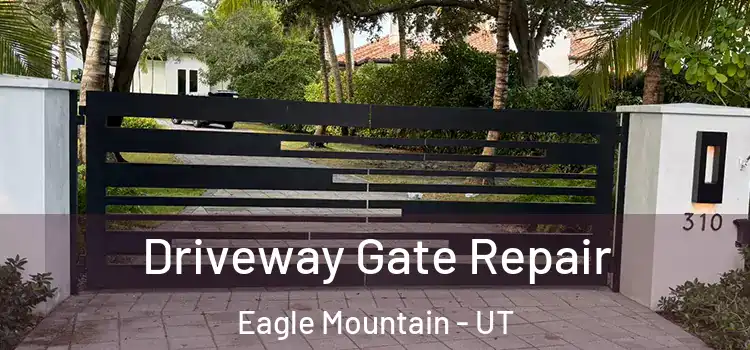 Driveway Gate Repair Eagle Mountain - UT