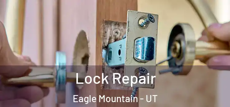 Lock Repair Eagle Mountain - UT