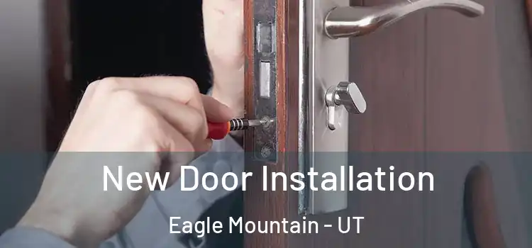 New Door Installation Eagle Mountain - UT