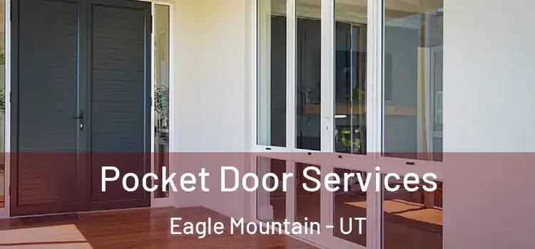 Pocket Door Services Eagle Mountain - UT